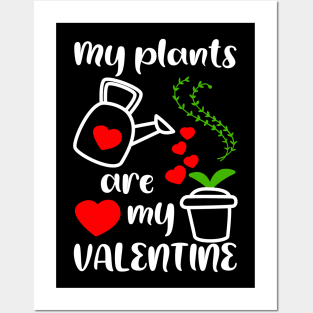 My plants are my Valentine, Gardener Gift Idea Posters and Art